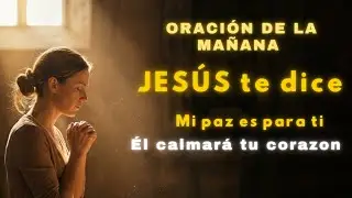 Oración de la Mañana | Jesús te dice “Mi Paz es para ti” | Juan 14:27