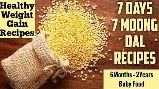 7 Days 7 Moong Dal Recipes For Babies & Toddlers - Healthy Weight Gain Recipes - Moong Dal Baby Food