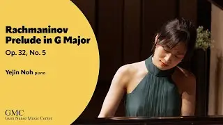 Yejin Noh | Rachmaninov - Prelude in G Major, Op. 32, No. 5