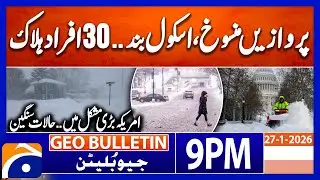 𝐔𝐒 𝐒𝐍𝐎𝐖𝐒𝐓𝐎𝐑𝐌 𝐂𝐇𝐀𝐎𝐒! - 𝐃𝐄𝐀𝐓𝐇 𝐓𝐎𝐋𝐋 𝐑𝐈𝐒𝐄𝐒 𝐓𝐎 𝟑𝟎 | Geo News 9 PM Geo Bulletin | 27th January 2025
