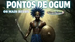 Pontos de Ogum - Os mais belos pontos de Ogum