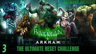 The Ultimate Arkham Reset Challenge - Part 3
