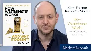 Blackwell's Non-Fiction Book of the Month, April 2024 - How Westminster Works by Ian Dunt
