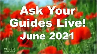 Ask Your Guides Live! [June 2021] &mdash; Akashic Records Readings