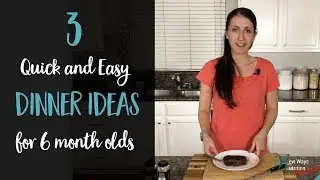 3 Quick and Easy Dinner Ideas for 6 Month Old Baby - Healthy Baby Food Recipes