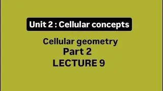 Unit 2 | Lec 9 : Cellular Geometry part 2