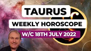 Taurus Horoscope Weekly Astrology from 18th July 2022