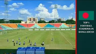 TOP 5 Football Stadiums in Bangladesh 🇧🇩