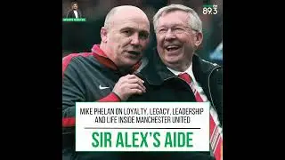 Sports Minutes: Mike Phelan on loyalty, legacy, leadership  and life inside Manchester United