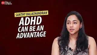 'People with ADHD can notice patterns better' - Santhy Balachandran | Interview | ADHD | TNIE Kerala