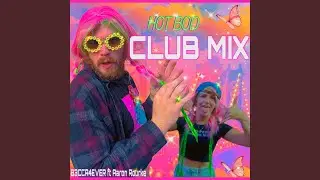 HOT BOD (CLUB MIX) (feat. Aaron Rourke)