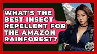 What's The Best Insect Repellent For The Amazon Rainforest? - The Hiker's Advice