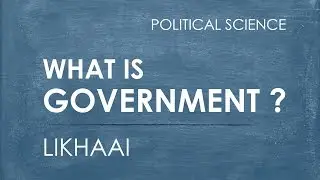 Polity Lecture (IAS) : What is Government ? || Likhaai || Vaibhav Garg