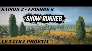 SNOWRUNNER S8E6 FR - Le Tatra Phoenix
