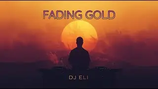 Progressive House 2025: Fading Gold (DJ Eli Remix)