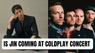 Will Jin Be The Guest In Coldplay Concert || Jin New Song || All Details Are Here