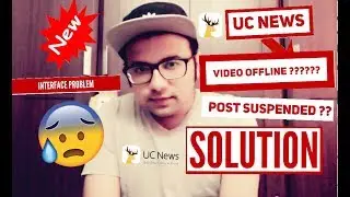 Uc news post suspend, low view ,video offline problem
