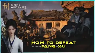 How To Defeat Fang Xu In Arena Tournament Trial Where Winds Meet Score 5 Points