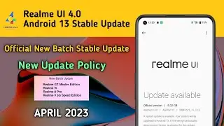 Realme UI 4.0 Android 13 Stable Update Date & List New Batch Update April 2023/New Update policy