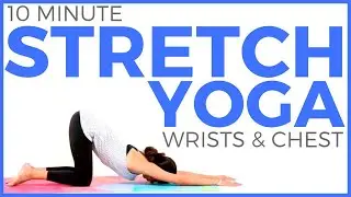 10 minute Yoga Stretches for Wrists, Chest, Shoulders