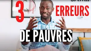 Top 3 des erreurs que font toutes les personnes pauvres