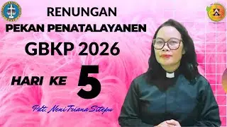 RENUNGAN PEKAN PENATALAYANEN GBKP 2026 HARI KE 5 ( LIMA )