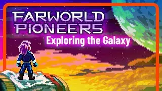 Farworld Pioneers: Exploring the Galaxy on May 30th