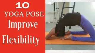 10 Yoga Pose for Improve Flexibility | Yoga For Flexibility | Hamsa Yoga