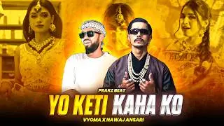YO KETI KAHAKO - NAWAJ ANSARI X VYOMA | PRAKZ BEAT