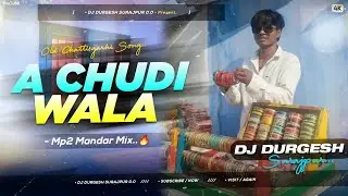 A Chudi Wala (Old is Gold) Mp2 Mandar Mix - Cg Track - Fully Crowd Mix Dj Durgesh Surajpur 
