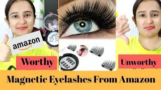 Magnetic Eyelashes From Amazon / Worthy👍 or UnWorthy👎/ SWATI BHAMBRA