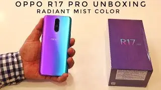 Oppo R17 Pro Unboxing Radiant Mist Edition