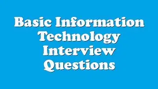 Basic Information Technology Interview Questions