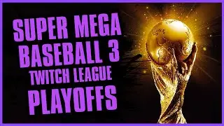 The Final Showdown | Super Mega Baseball 3 Twitch League - Playoffs