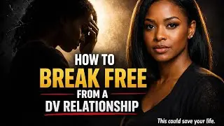 How To Break Free From A DV Relationship 