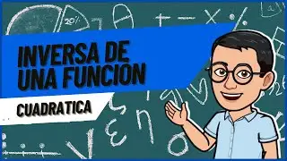 Inversa de una Funcion Cuadratica