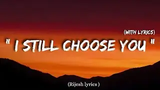 I STILL CHOOSE YOU | Sad Love English Song  | New English Song 2026 |