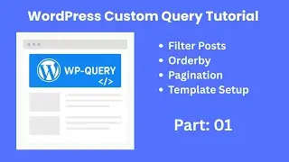 WordPress Custom Query Tutorial | Filter Posts | Orderby | Pagination |Template Setup | Part 01