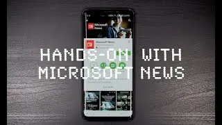 Hands-on  with the Microsoft News app for Android