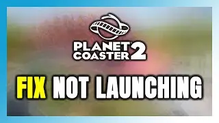 How to FIX Planet Coaster 2 Not Launching/Not Starting