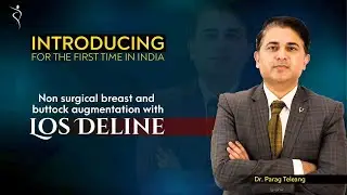 LOS DELINE | Non-Surgical Breast & Buttock Augmentation Treatment | Breast Implant Surgeon in Mumbai
