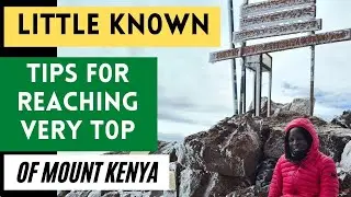 Watch This Before Climbing Mount Kenya |Tips for Reaching the Top |Tricks for a Successful Summit