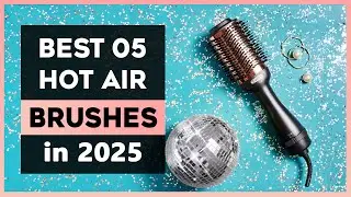 The Best 05 Hot Air Brushes in 2025