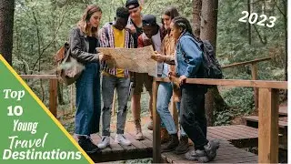 Top 10 Travel Destinations for Young People