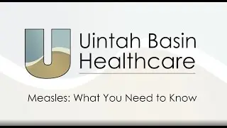 Measles: What You Need to Know - Uintah Basin Healthcare
