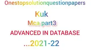Advanced in Database  MCA 3rd yr question papers of kuk 2021-22