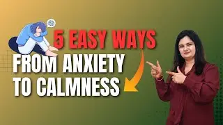 5 Easy Ways to Move from Anxiety to Calmness | Haarrdika Rajdev