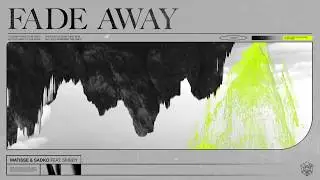 Matisse & Sadko - Fade Away (feat. SMBDY)
