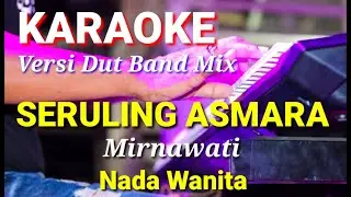 SERULING ASMARA - Mirnawati | Karaoke dut band mix nada wanita | Lirik