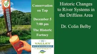 Historic Changes to River Systems in the Driftless Area - Dr. Colin Belby  Conservation on Tap 12/23